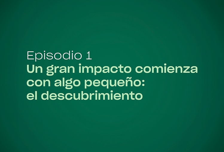 Episodio 1 | Un gran impacto comienza con algo pequeño: el Descubrimiento